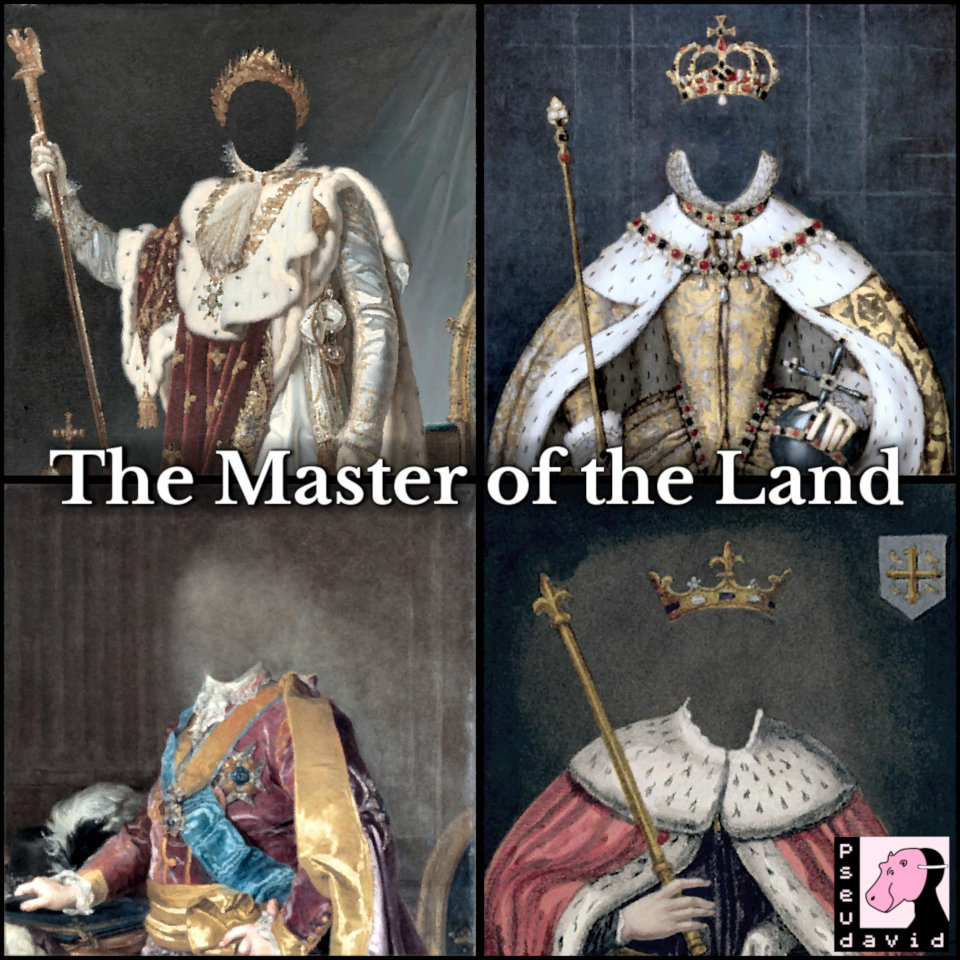 Cover art for The Master of the Land. The images is divided into quarters. Each quarter is the portrait of a richly dressed monarch, with their face cut out of the image.